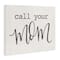 Stupell Industries Call Your Mom Encouraging Casual Typography Phrase Canvas Wall Art